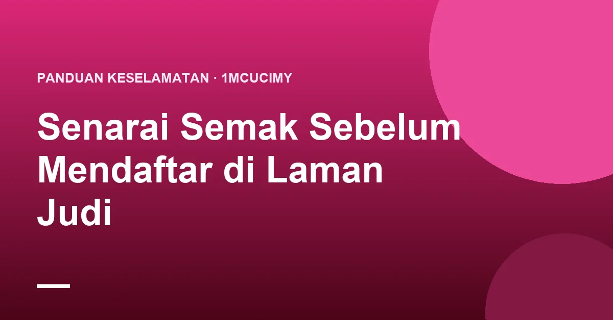 Senarai Semak Sebelum Mendaftar di Laman Judi